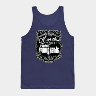 March Queens Have Strong Hands Tank Top